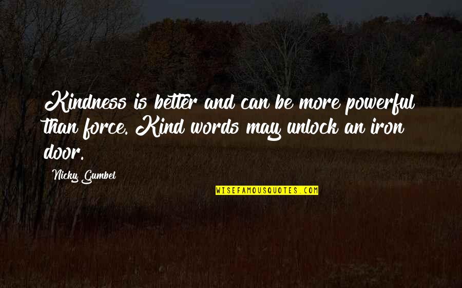 Kind Words And Quotes By Nicky Gumbel: Kindness is better and can be more powerful