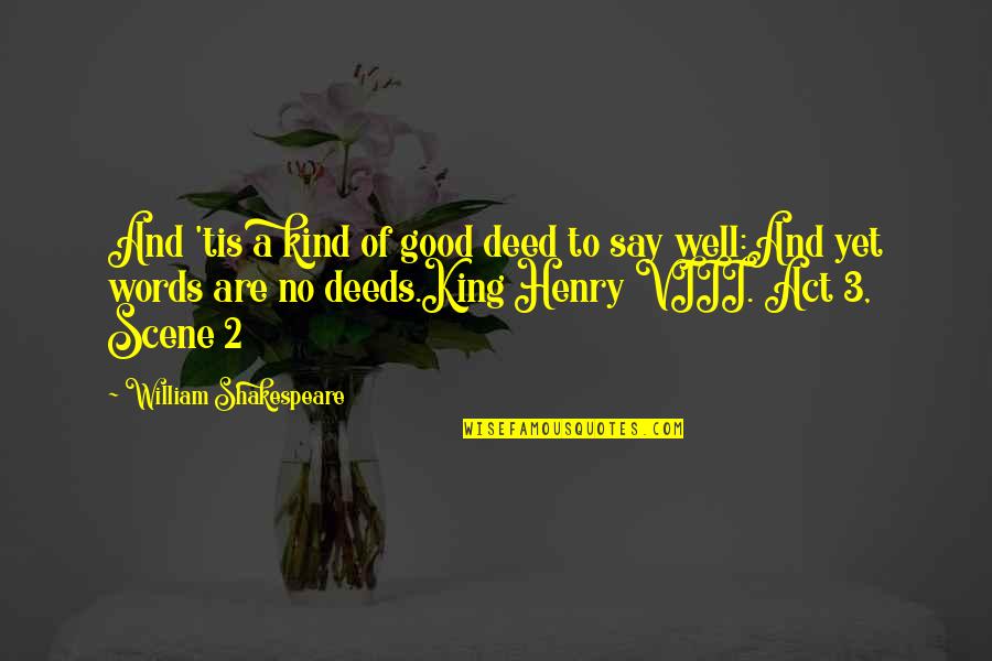 Kind Words And Quotes By William Shakespeare: And 'tis a kind of good deed to