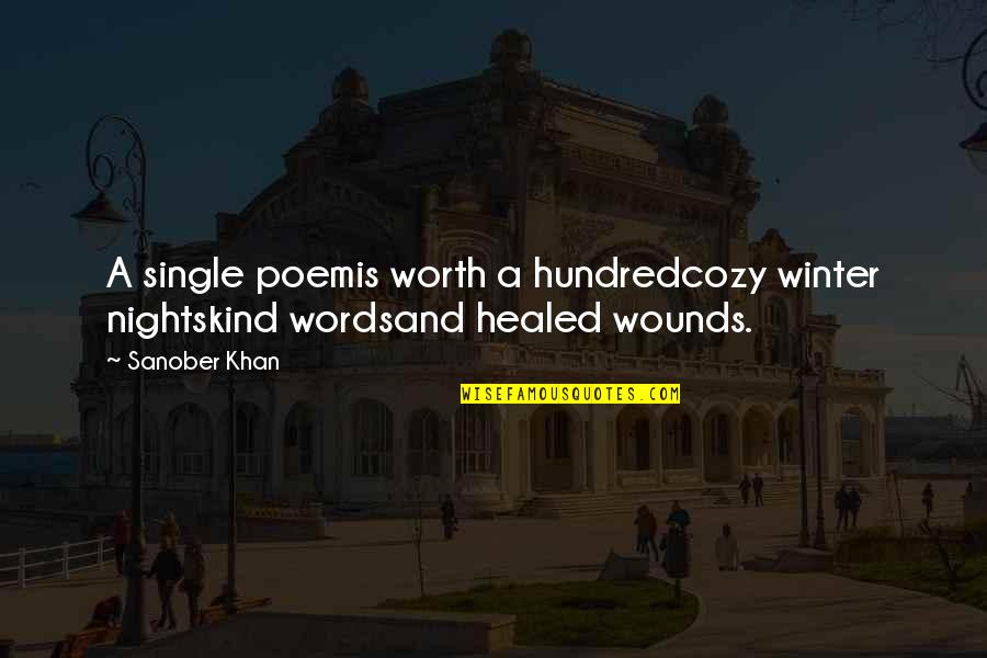 Kind Words Quotes By Sanober Khan: A single poemis worth a hundredcozy winter nightskind