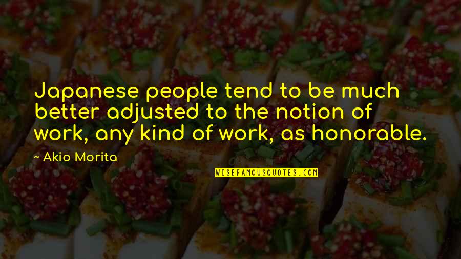 Kind Work Quotes By Akio Morita: Japanese people tend to be much better adjusted Kind Work Quotes By Akio Morita: Japanese people tend to be much better adjusted