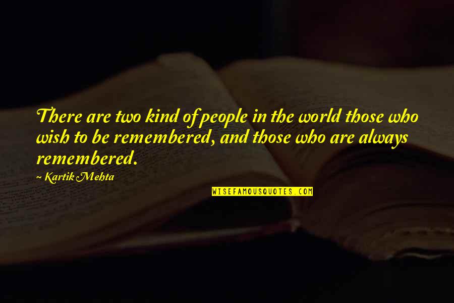 Kind World Quotes By Kartik Mehta: There are two kind of people in the