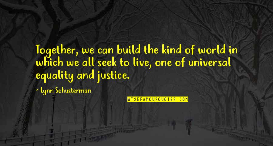 Kind World Quotes By Lynn Schusterman: Together, we can build the kind of world