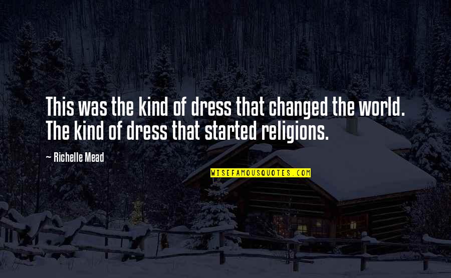 Kind World Quotes By Richelle Mead: This was the kind of dress that changed