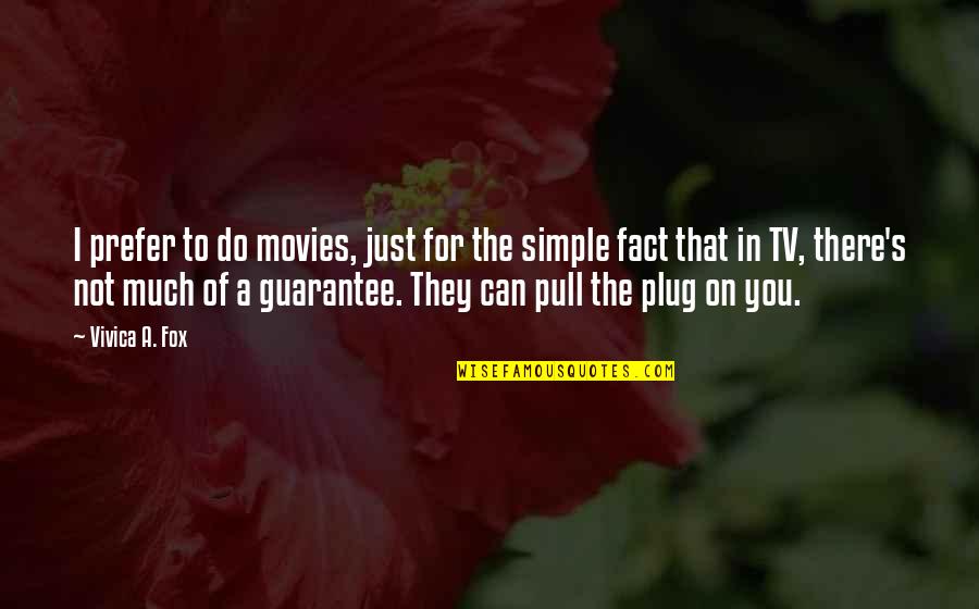 Kinda Fit Quotes By Vivica A. Fox: I prefer to do movies, just for the