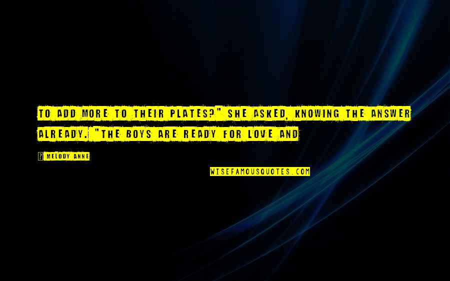 Kinda Hurt Quotes By Melody Anne: to add more to their plates?" she asked, Kinda Hurt Quotes By Melody Anne: to add more to their plates?" she asked,