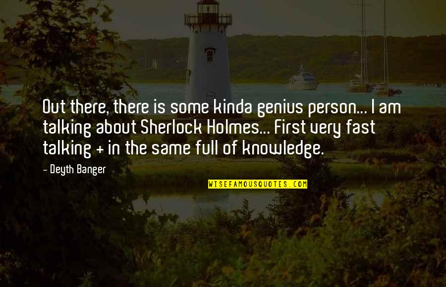 Kinda Quotes By Deyth Banger: Out there, there is some kinda genius person... Kinda Quotes By Deyth Banger: Out there, there is some kinda genius person...