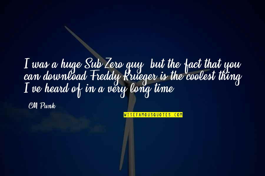Kindal Gray Quotes By CM Punk: I was a huge Sub-Zero guy, but the Kindal Gray Quotes By CM Punk: I was a huge Sub-Zero guy, but the