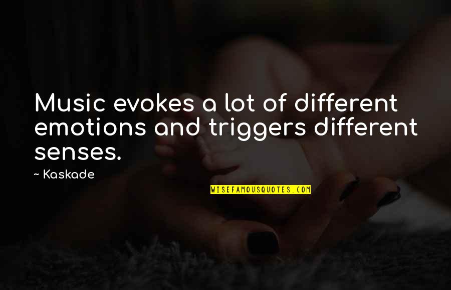 Kinder Graduation Quotes By Kaskade: Music evokes a lot of different emotions and