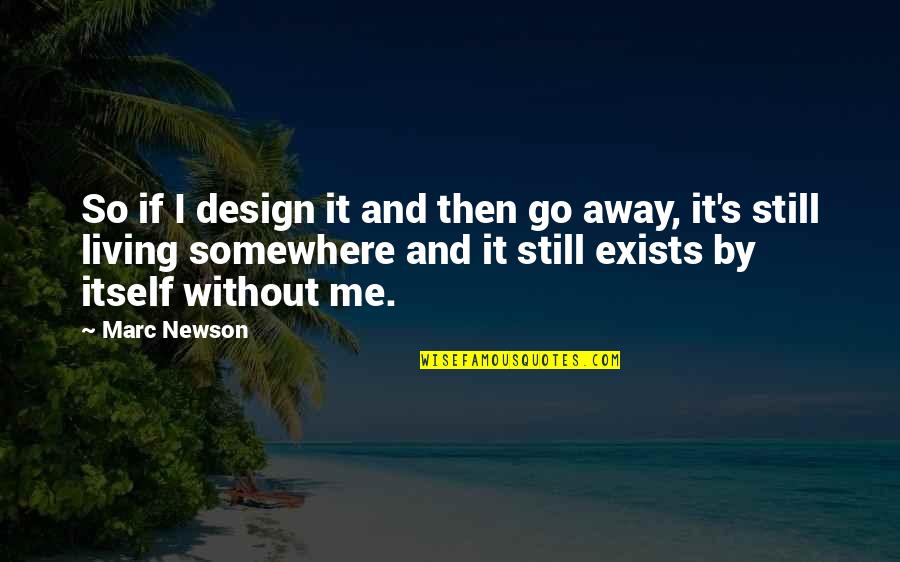Kinderdance Quotes By Marc Newson: So if I design it and then go