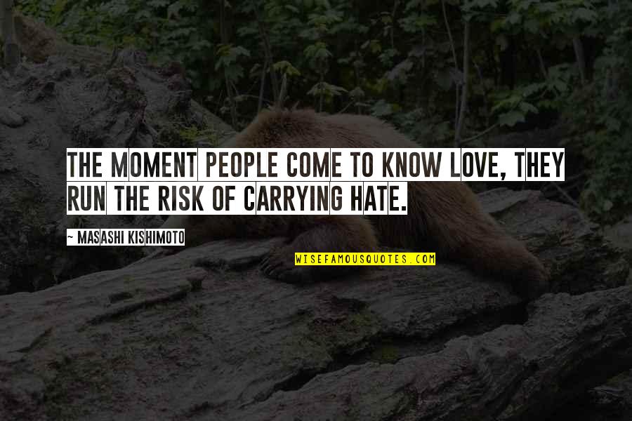 Kinderkrankheiten Quotes By Masashi Kishimoto: The moment people come to know love, they