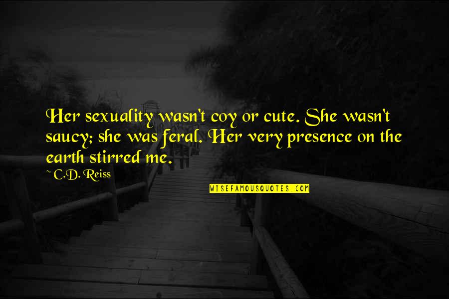 Kindertransport Book Quotes By C.D. Reiss: Her sexuality wasn't coy or cute. She wasn't Kindertransport Book Quotes By C.D. Reiss: Her sexuality wasn't coy or cute. She wasn't