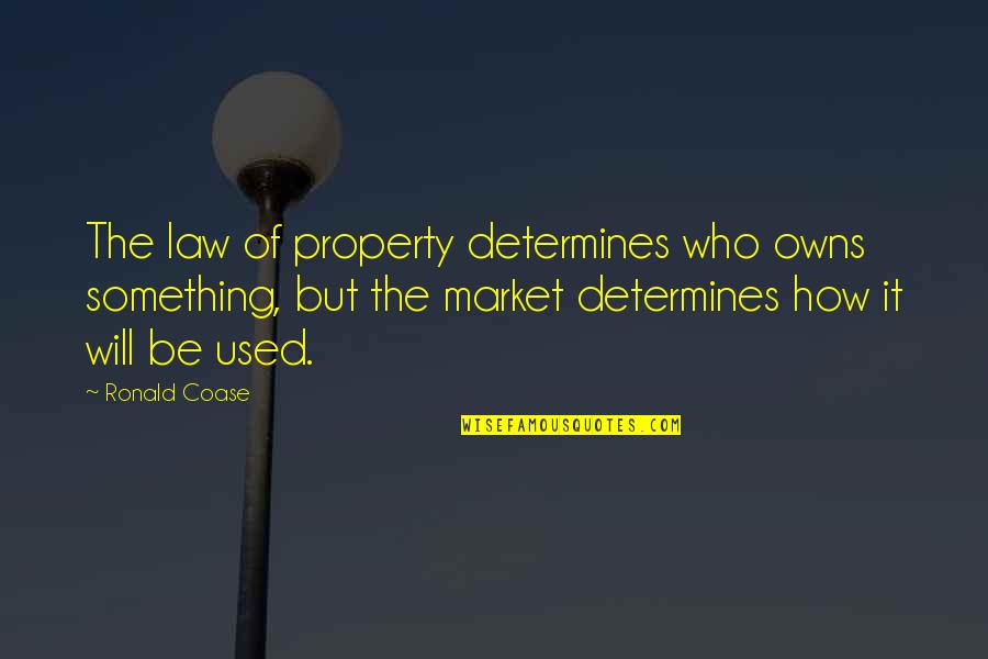 Kindi Quotes By Ronald Coase: The law of property determines who owns something,