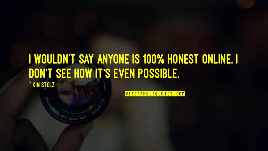 Kindle Curly Quotes By Kim Stolz: I wouldn't say anyone is 100% honest online.