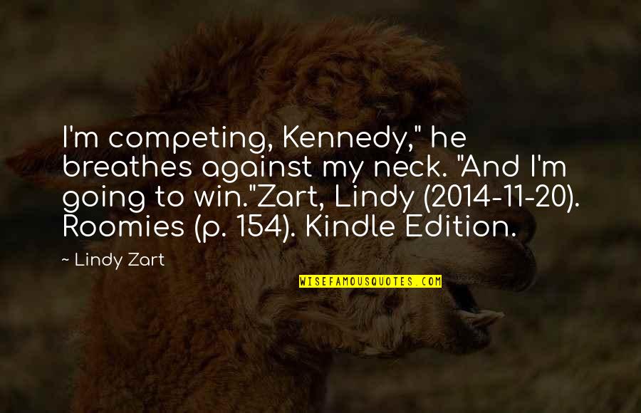 Kindle Edition Quotes By Lindy Zart: I'm competing, Kennedy," he breathes against my neck.