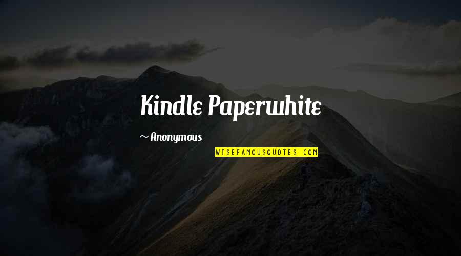 Kindle Quotes By Anonymous: Kindle Paperwhite