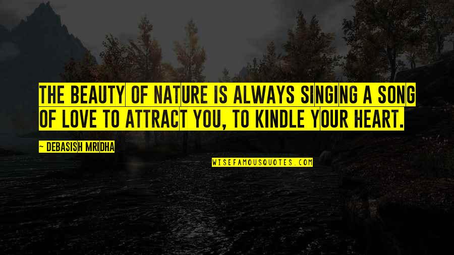 Kindle Quotes By Debasish Mridha: The Beauty of nature is always singing a