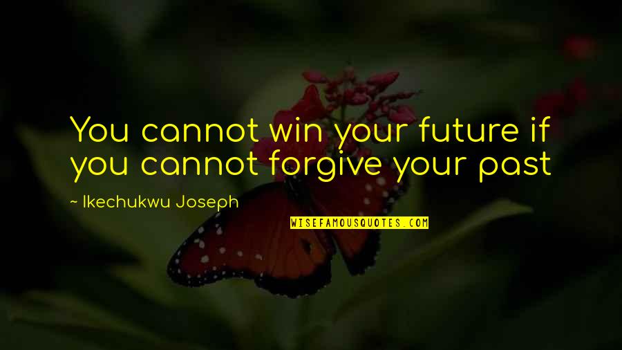 Kindle Quotes By Ikechukwu Joseph: You cannot win your future if you cannot
