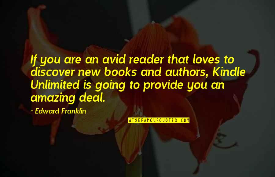 Kindle Reader Quotes By Edward Franklin: If you are an avid reader that loves