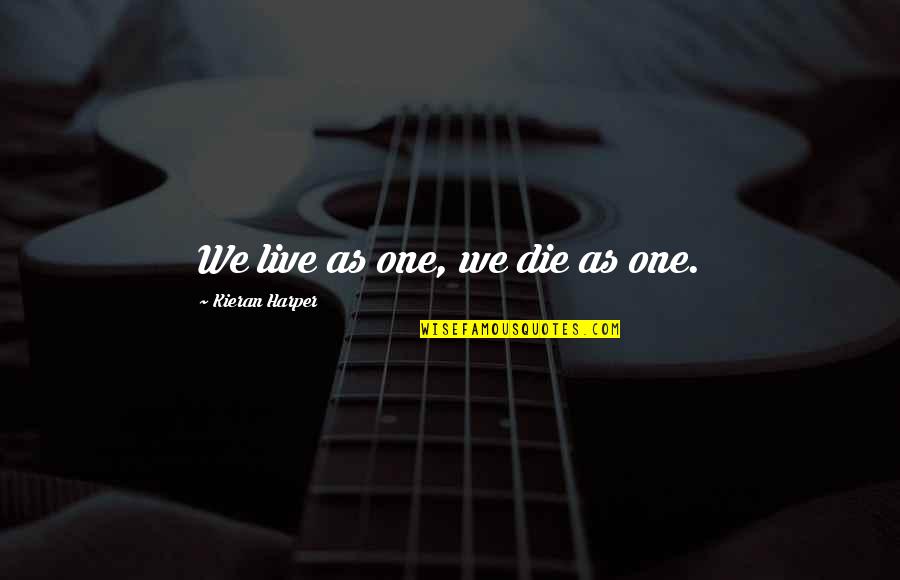 Kindle Screensaver Quotes By Kieran Harper: We live as one, we die as one. Kindle Screensaver Quotes By Kieran Harper: We live as one, we die as one.