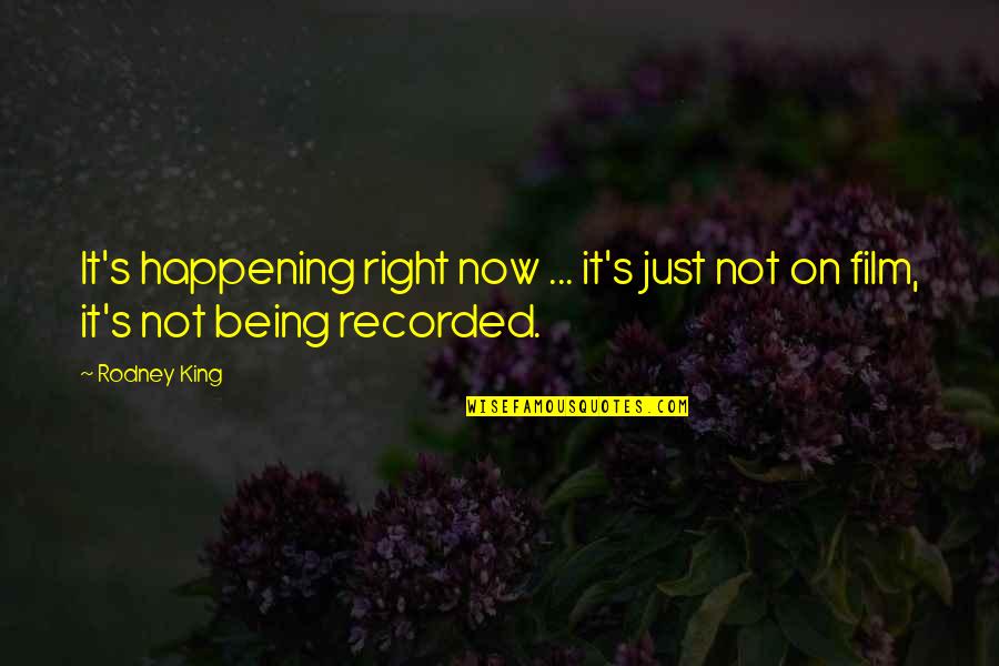 Kindle Screensaver Quotes By Rodney King: It's happening right now ... it's just not