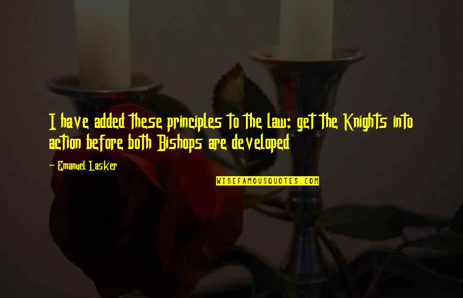 Kindle Share Quotes By Emanuel Lasker: I have added these principles to the law: