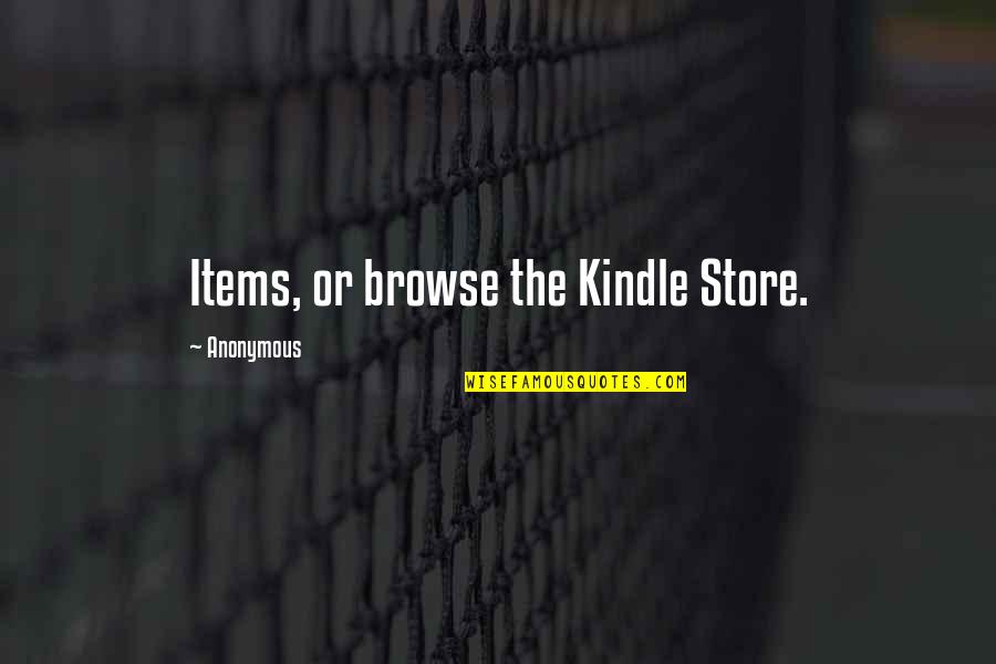 Kindle Store Quotes By Anonymous: Items, or browse the Kindle Store. Kindle Store Quotes By Anonymous: Items, or browse the Kindle Store.