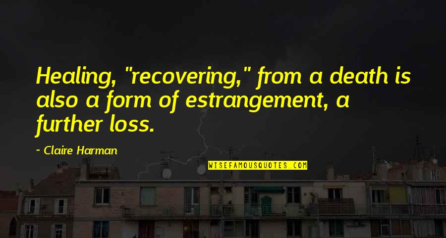 Kindled Synonym Quotes By Claire Harman: Healing, "recovering," from a death is also a