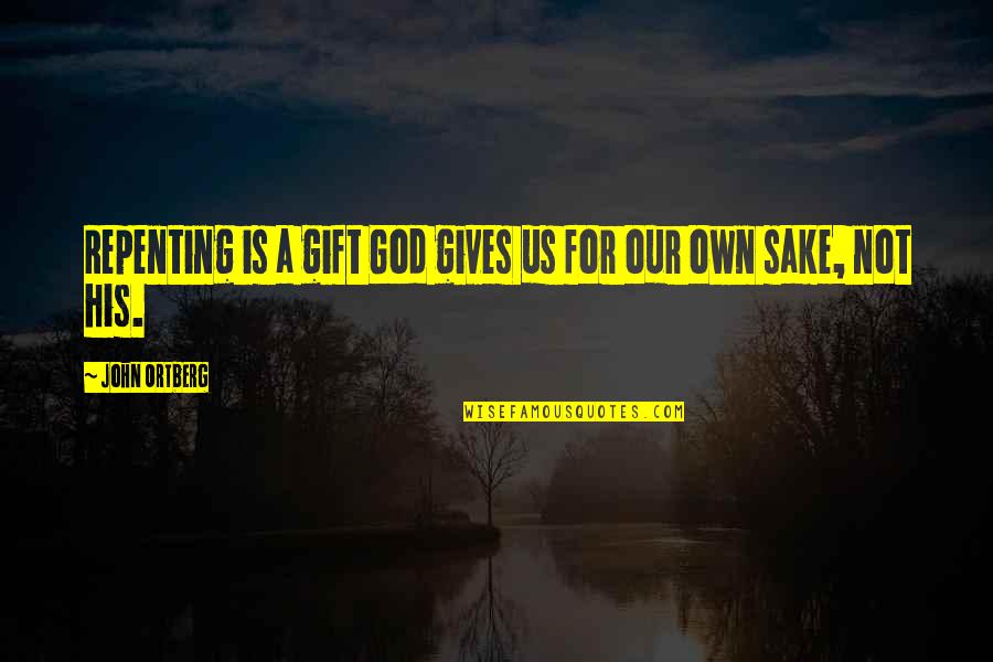 Kindled Synonym Quotes By John Ortberg: Repenting is a gift God gives us for Kindled Synonym Quotes By John Ortberg: Repenting is a gift God gives us for