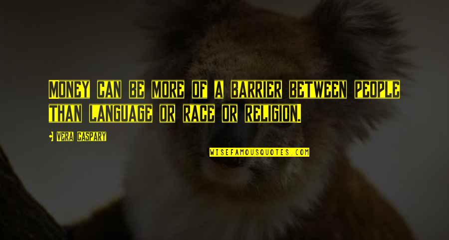 Kindled Synonym Quotes By Vera Caspary: Money can be more of a barrier between