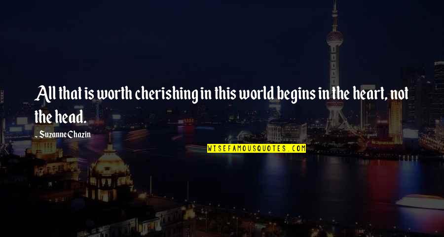 Kindlers Quotes By Suzanne Chazin: All that is worth cherishing in this world
