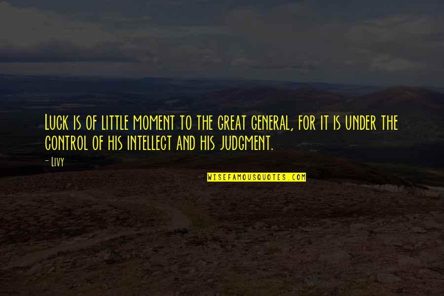 Kindness And Health Quotes By Livy: Luck is of little moment to the great Kindness And Health Quotes By Livy: Luck is of little moment to the great