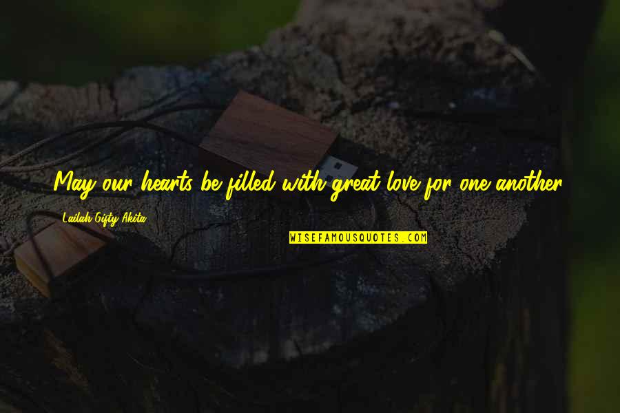 Kindness And Helping Others Quotes By Lailah Gifty Akita: May our hearts be filled with great love