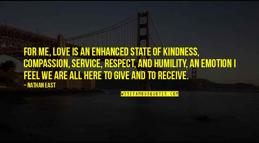 Kindness And Respect Quotes By Nathan East: For me, love is an enhanced state of Kindness And Respect Quotes By Nathan East: For me, love is an enhanced state of