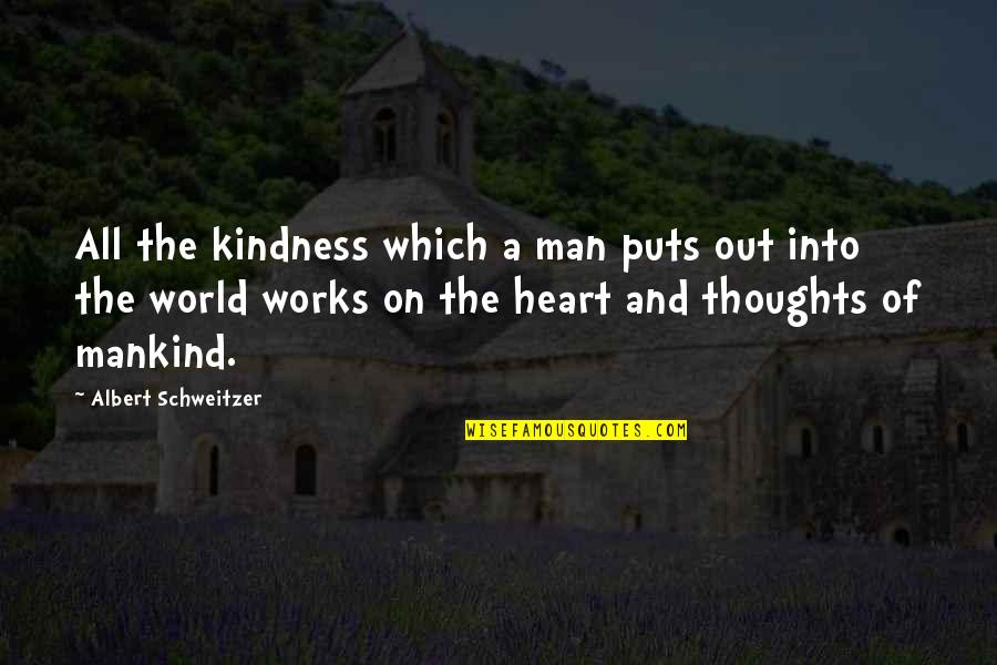 Kindness And The World Quotes By Albert Schweitzer: All the kindness which a man puts out