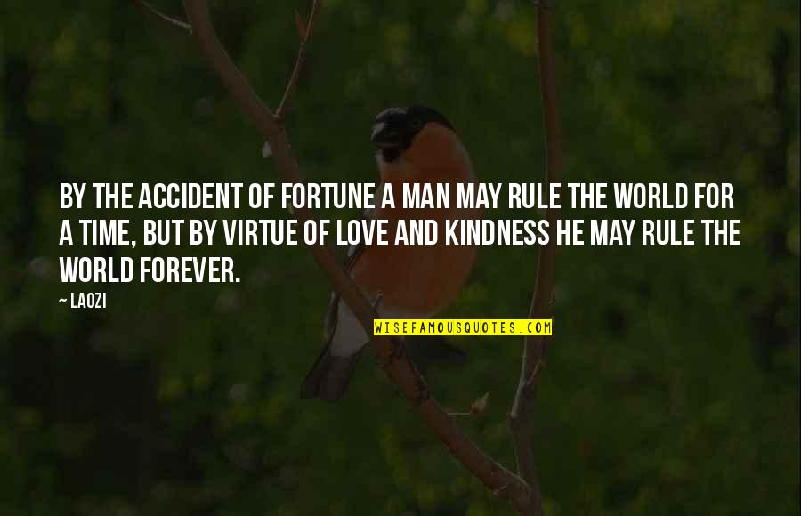 Kindness And The World Quotes By Laozi: By the accident of fortune a man may
