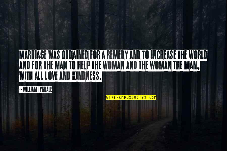 Kindness And The World Quotes By William Tyndale: Marriage was ordained for a remedy and to Kindness And The World Quotes By William Tyndale: Marriage was ordained for a remedy and to