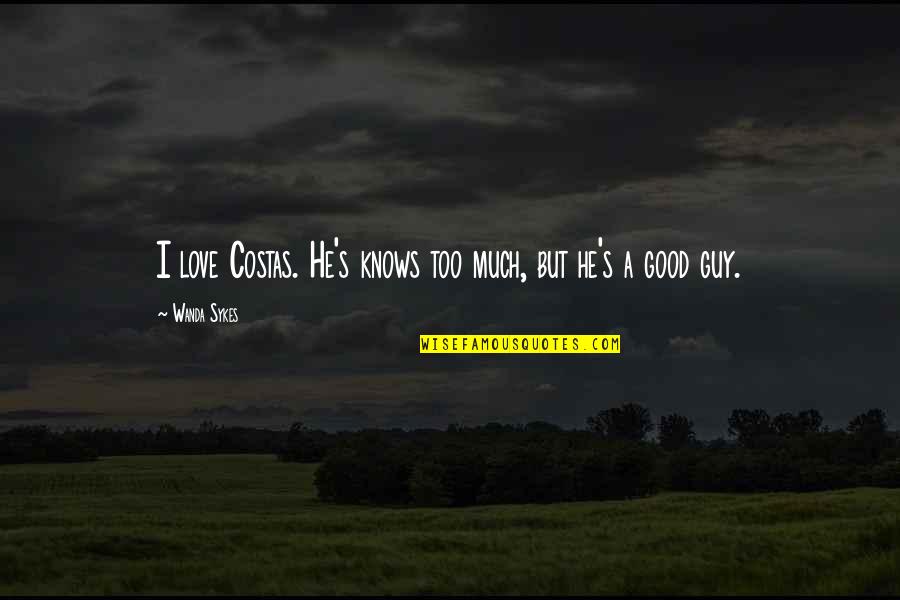 Kindness Begets Kindness Quote Quotes By Wanda Sykes: I love Costas. He's knows too much, but Kindness Begets Kindness Quote Quotes By Wanda Sykes: I love Costas. He's knows too much, but