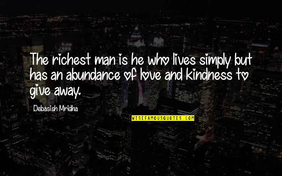 Kindness By Buddha Quotes By Debasish Mridha: The richest man is he who lives simply