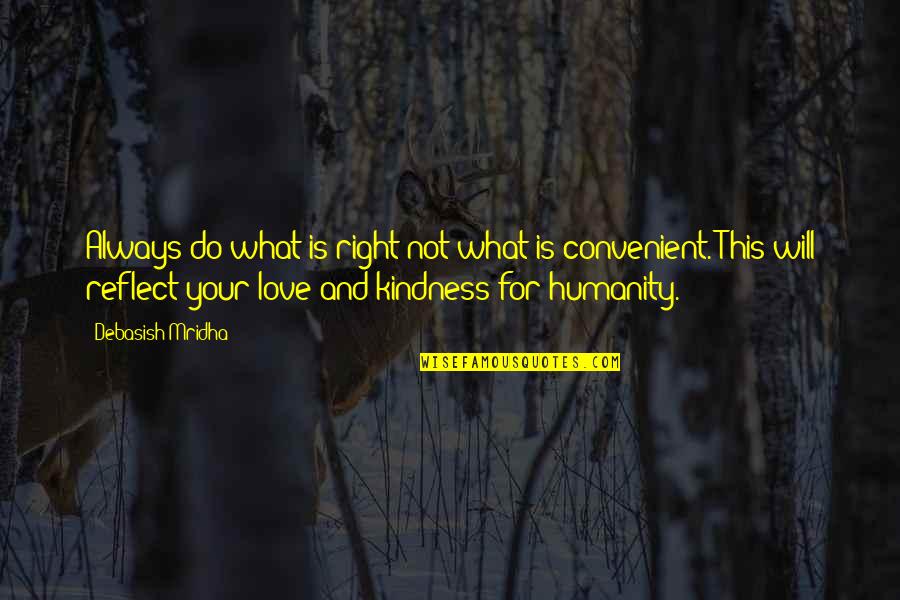 Kindness By Buddha Quotes By Debasish Mridha: Always do what is right not what is Kindness By Buddha Quotes By Debasish Mridha: Always do what is right not what is