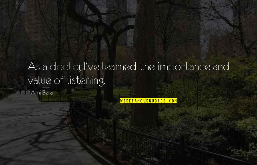 Kindness Cinderella Quotes By Ami Bera: As a doctor, I've learned the importance and