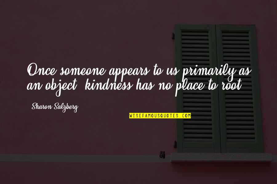 Kindness Compassion Quotes By Sharon Salzberg: Once someone appears to us primarily as an