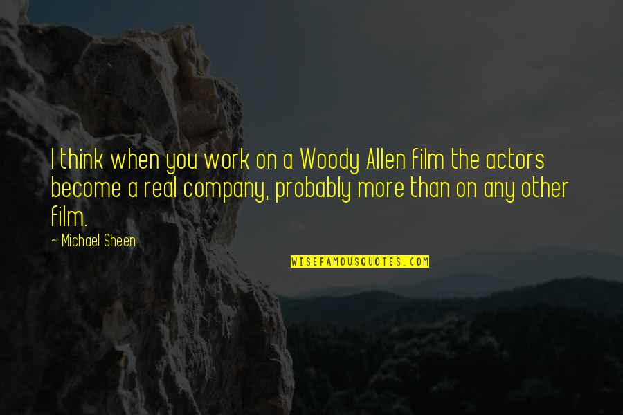 Kindness Consideration Quotes By Michael Sheen: I think when you work on a Woody