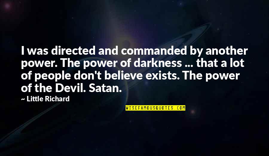 Kindness Contagious Quotes By Little Richard: I was directed and commanded by another power. Kindness Contagious Quotes By Little Richard: I was directed and commanded by another power.