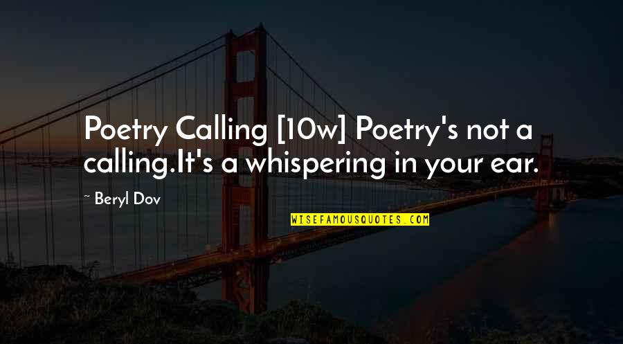 Kindness Grows Quotes By Beryl Dov: Poetry Calling [10w] Poetry's not a calling.It's a