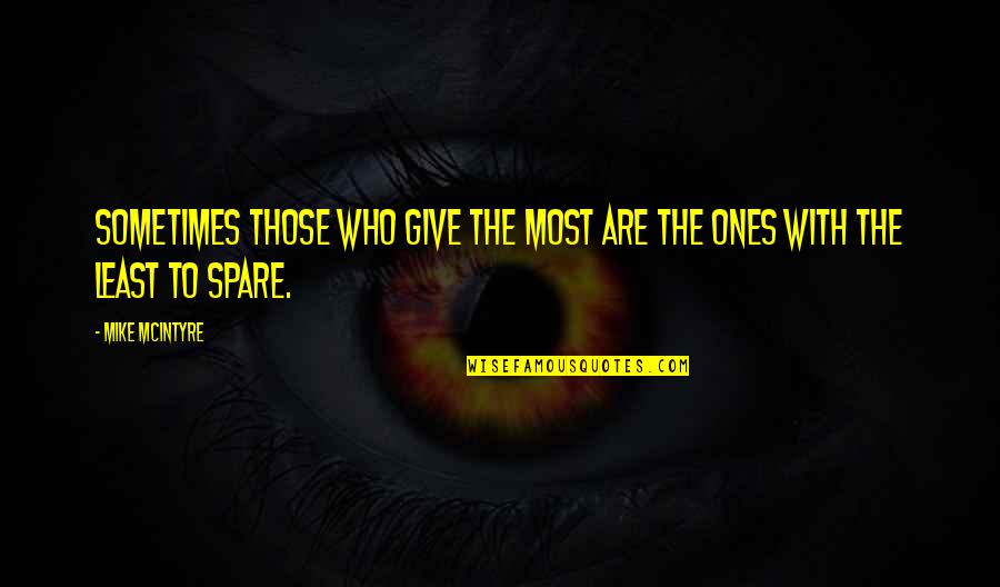 Kindness Helping Others Quotes By Mike McIntyre: Sometimes those who give the most are the