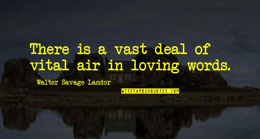 Kindness In Words Quotes By Walter Savage Landor: There is a vast deal of vital air