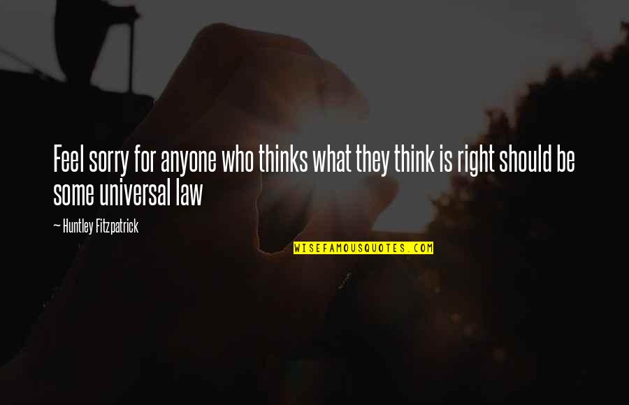 Kindness Is Rewarded Quotes By Huntley Fitzpatrick: Feel sorry for anyone who thinks what they