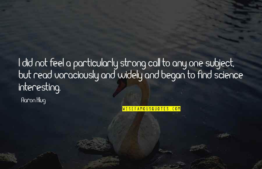 Kindness Is Soft Quotes By Aaron Klug: I did not feel a particularly strong call Kindness Is Soft Quotes By Aaron Klug: I did not feel a particularly strong call