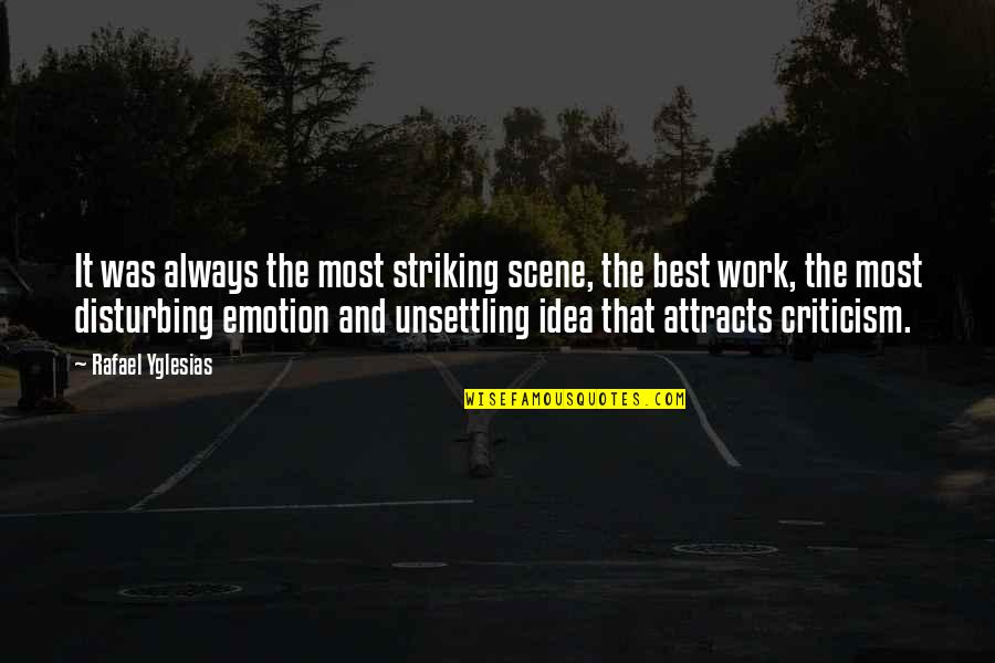 Kindness Is Weakness Quotes By Rafael Yglesias: It was always the most striking scene, the