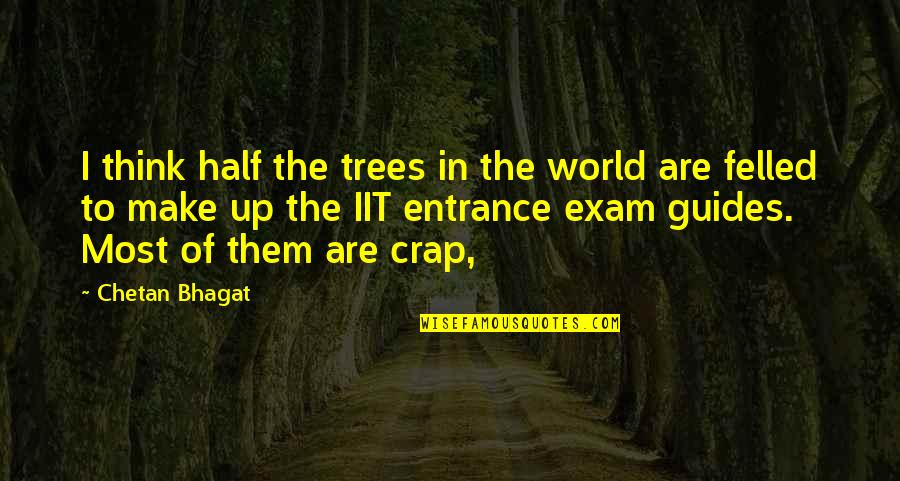 Kindness Of Holy Prophet Quotes By Chetan Bhagat: I think half the trees in the world